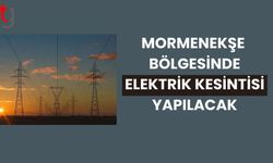 Mormenekşe bölgesinde yarın elektrik kesintisi yapılacak