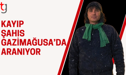 Gazimağusa’da kayıp şahıs aranıyor