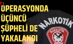 Operasyonda üçüncü şüpheli de yakalandı