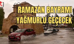 Ramazan Bayramı yağmurlu geçecek