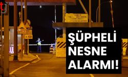 Ağrotur Üssü'nde 'şüpheli nesne' alarmı!