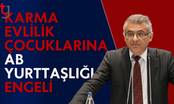 Erhürman karma evlilik çocuklarının yurttaşlık hakkını gündeme taşıdı