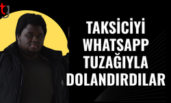 Whatsapp üzerinden kurulan tuzak taksiciyi mağdur etti