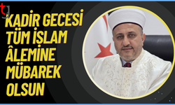 Kadir gecesi birlik, dua ve umut gecesidir