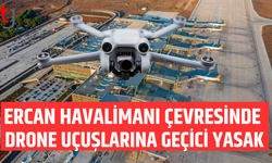 Ercan Havaalanı çevresinde drone uçuşlarına geçici yasak