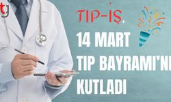 Tıp-İş, 14 Mart Tıp Bayramı’nı kutladı