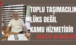 Bekir Akandere: Toplu taşımacılık lüks değil, kamu hizmeti