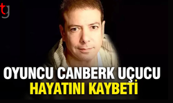 Oyuncu Canberk Uçucu hayatını kaybetti