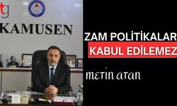 KAMUSEN Başkanı Metin Atan: Zam politikaları kabul edilemez