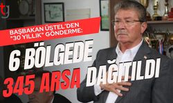 Başbakan Üstel’den "30 Yıllık" Gönderme:6 Bölgede 345 Arsa Dağıtıldı