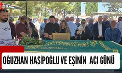OĞUZHAN HASİPOĞLU VE EŞİNİN  ACI GÜNÜ
