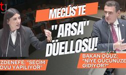 Meclis'te "Arsa" Düellosu! Özdenefe: "Seçim Şovu Yapılıyor", Bakan Oğuz: "Niye Gücünüze Gidiyor?"