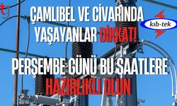 Çamlıbel ve Civarında Yaşayanlar Dikkat! Perşembe Günü Bu Saatlere Hazırlıklı Olun