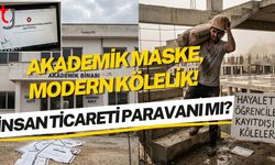 AKADEMİK MASKE, MODERN KÖLELİK: KKTC EĞİTİM ADASI MI, İNSAN TİCARETİ ÜSSÜ MÜ?