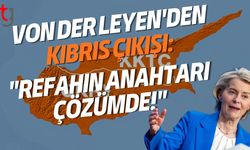 Von der Leyen'den Kıbrıs Çıkışı: "Refahın Anahtarı Çözümde!"