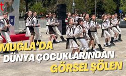 Muğla’da Dünya Çocuklarından Görsel Şölen: 6 Ülke Tek Yürek!