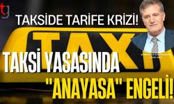 Takside Tarife Krizi! Taksi Yasasında "Anayasa" Engeli!