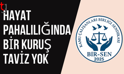 Bir-Sen: Hayat pahalılığında bir kuruş taviz yok