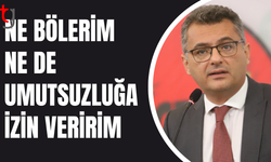 Erhürman’dan bölünmeye ve umutsuzluğa karşı net mesaj