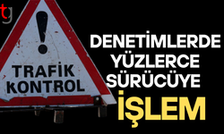 Ülke genelinde denetim: 282 sürücüye işlem, 30 araç trafikten men edildi
