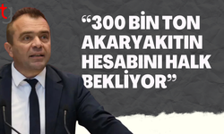 Şahiner: “300 bin ton akaryakıt nereye harcandı?”