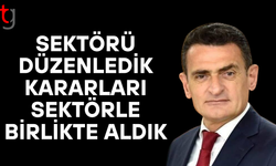Oğuz;Sektörle alınan kararlar ortak akılla şekillendi