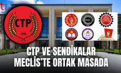 CTP ile sendikalar mecliste buluşuyor