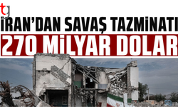 İran’dan savaş tazminatı talebi 270 milyar dolar
