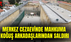 Rum Merkezi Cezaevi’nde mahkum arkadaşlarının saldırısına uğradı