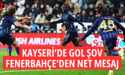 Fenerbahçe Kayseri’de gol olup yağdı