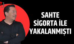 Sahte sigorta ile yakalandı