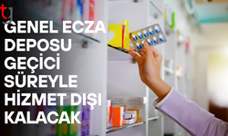 Genel ecza deposu geçici süreyle hizmet veremeyecek