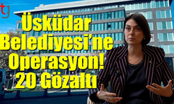 Üsküdar belediyesinde rüşvet operasyonu: 20 gözaltı