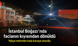 İstanbul Boğazı'nda facianın kıyısından dönüldü