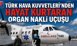 Türk Hava Kuvvetleri’nden hayat kurtaran organ nakli uçuşu