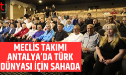 Meclis Takımı Antalya’da sahaya çıkıyor