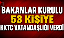 Bakanlar Kurulu’ndan 53 kişiye vatandaşlık onayı