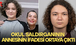 Okul saldırganının annesinin ifadesi ortaya çıktı