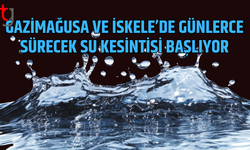 Gazimağusa ve İskele’de su kesintisi, çalışmalar başlıyor