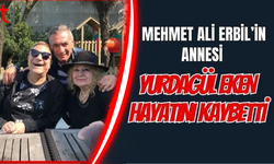 Ünlü şovmen Mehmet Ali Erbil’in annesi hayatını kaybetti