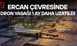 Ercan çevresinde dron yasağı uzatıldı