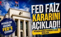 Küresel piyasalar merakla bekliyordu!