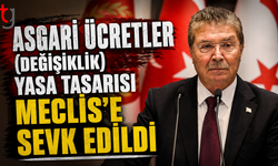 Asgari Ücretler (Değişiklik) Yasa Tasarısı'nın Bakanlar Kurulu’ndan geçirilerek Meclis’e sevk edildiğini açıkladı...