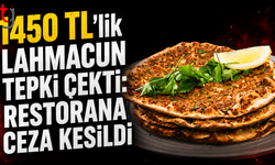1450 TL’lik Lahmacun Tepki Çekti: Restorana Ceza Kesildi