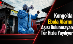 Kongo’da Ebola Alarmı: Aşısı Bulunmayan Tür Hızla Yayılıyor