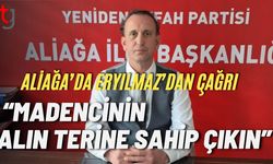 Aliağa’da Eryılmaz’dan Çağrı: “Madencinin Alın Terine Sahip Çıkın”