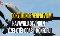 Gökyüzünde Yeni Devrim! Havayolu Devinden "Özel Otel Odası" Konforu!