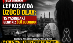 Lefkoşa'da Sır Dolu Olay: 15 Yaşındaki Genç Kız Ölü Bulundu