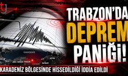 Trabzon'da Deprem Paniği!