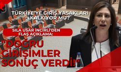 Türkiye’ye Giriş Yasakları Kalkıyor mu? Sıla Usar İncirli’den Flaş Açıklama: "Doğru Girişimler Sonuç Verdi!"